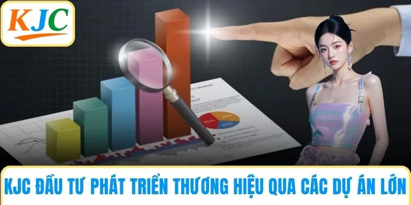 KJC đầu tư phát triển thương hiệu qua các dự án lớn