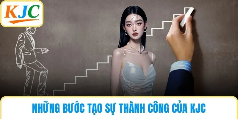 Những bước tạo sự thành công của KJC