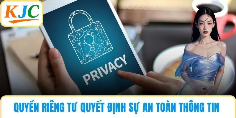 Quyền riêng tư quyết định sự an toàn thông tin cá nhân